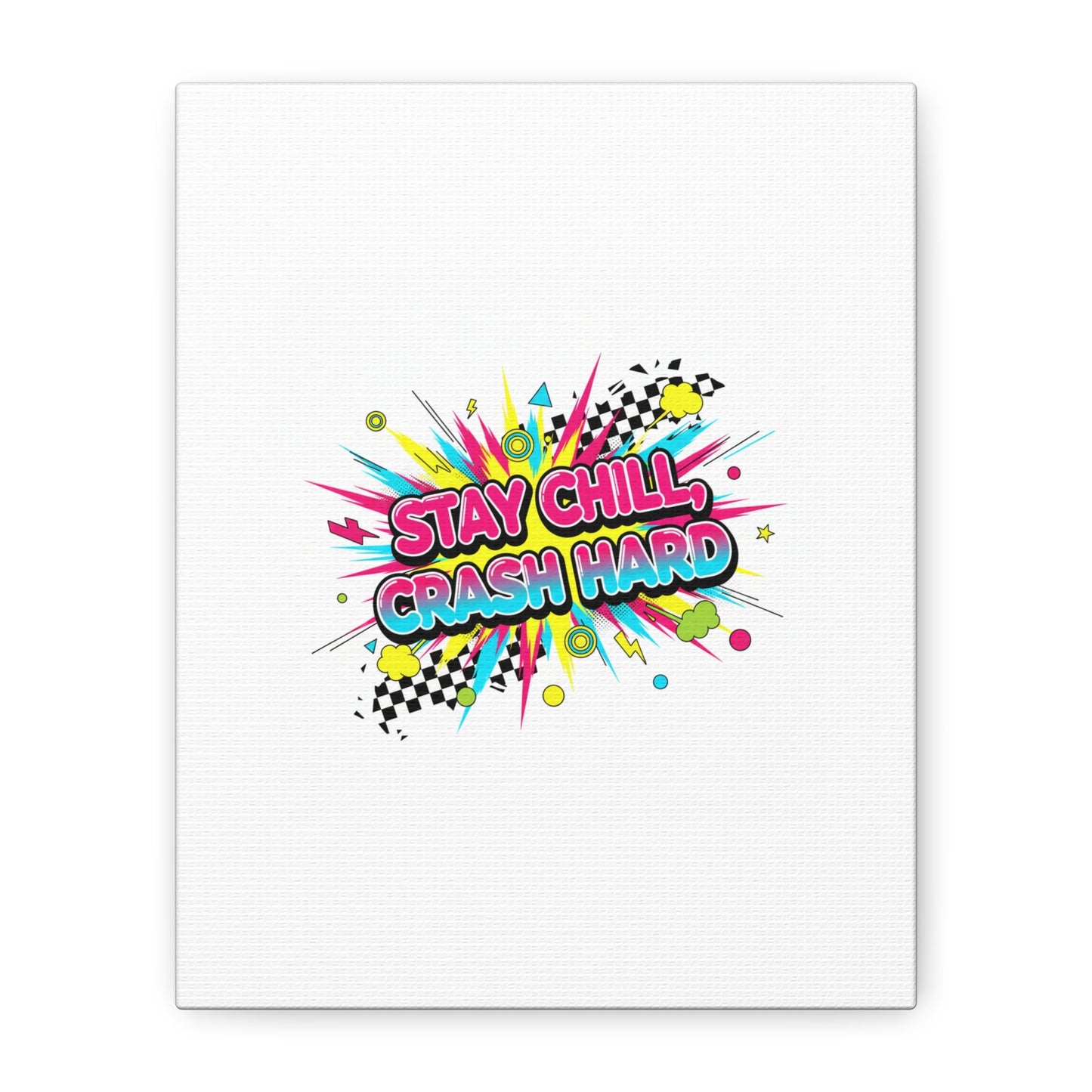 Stay Chill Crash Hard Canvas, neon graffiti crash out art | meltdown sticker style