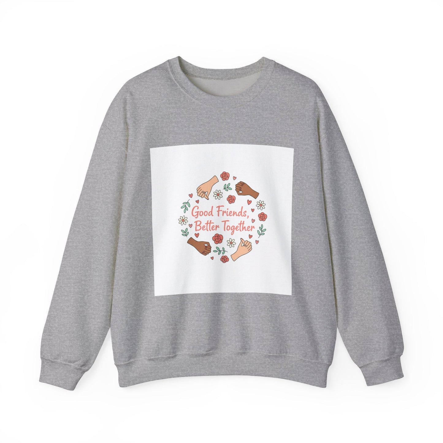Good Friends Better Together Crewneck Sweatshirt | friendship Valentine, platonic love