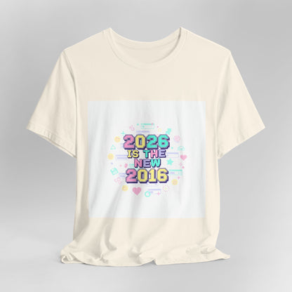 2026 Is The New 2016 Tee | 2010s Nostalgia, vintage internet aesthetic