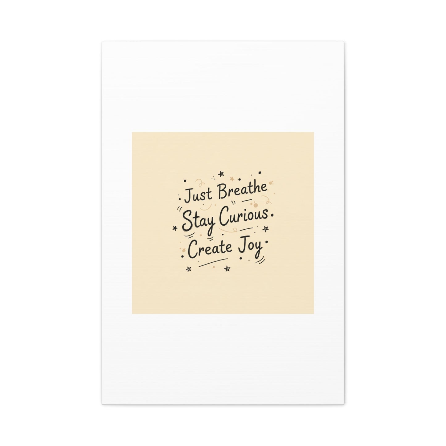 Just Breathe Stay Curious Create Joy Canvas | Messy Handwritten Typography, Doodle Text Art