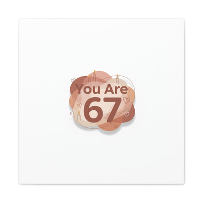 You Are 67 Canvas | Self Love Valentine wall art, Treat‑Yourself decor