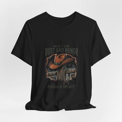 Built on Dust and Honor T-Shirt | Western Americana Vintage Cowboy Frontier