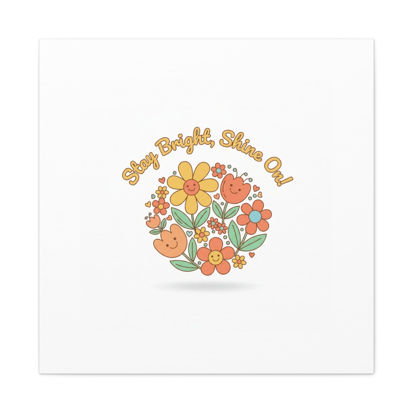 Stay Bright Shine On Canvas | Hopecore, Radical Optimism Wall Art