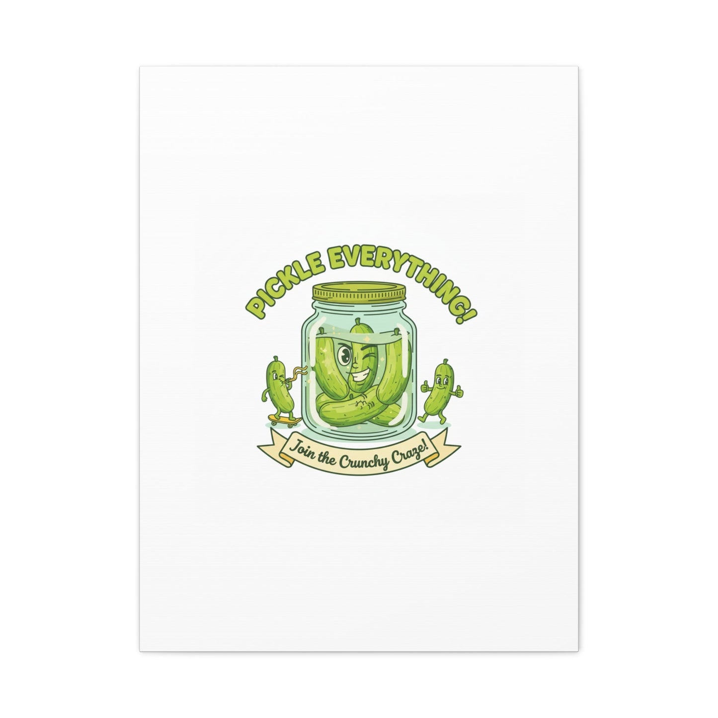 Pickle Everything! Matte Canvas | Brine Design, Pickle Lover Art