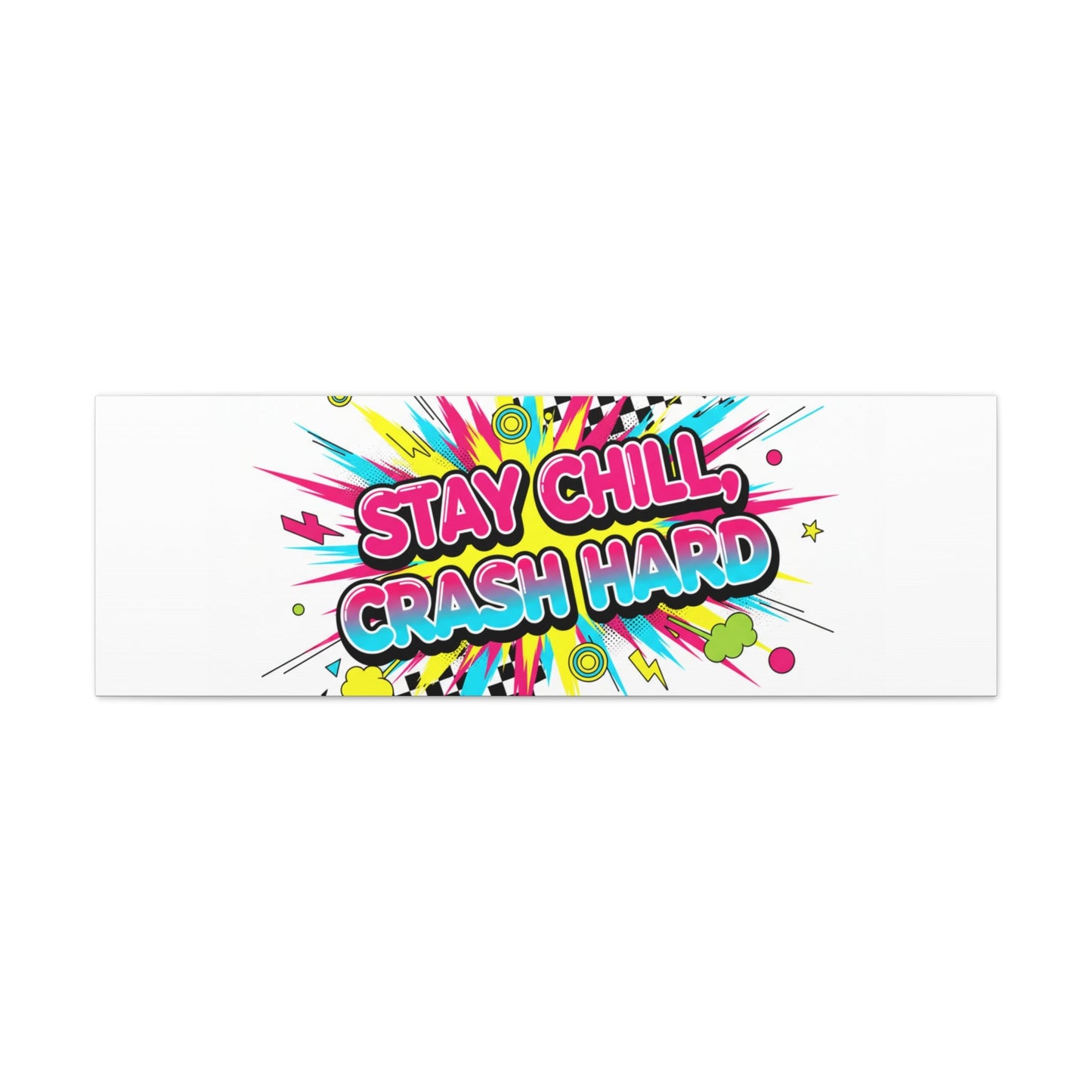 Stay Chill Crash Hard Canvas, neon graffiti crash out art | meltdown sticker style