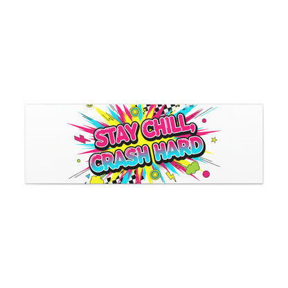 Stay Chill Crash Hard Canvas, neon graffiti crash out art | meltdown sticker style