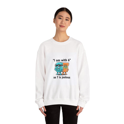 Funny Meme Crewneck Sweatshirt — "I am with six so 7 is jealous"