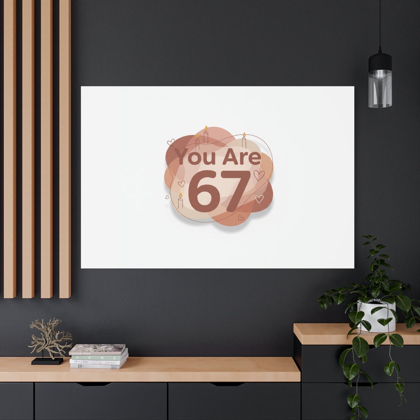 You Are 67 Canvas | Self Love Valentine wall art, Treat‑Yourself decor