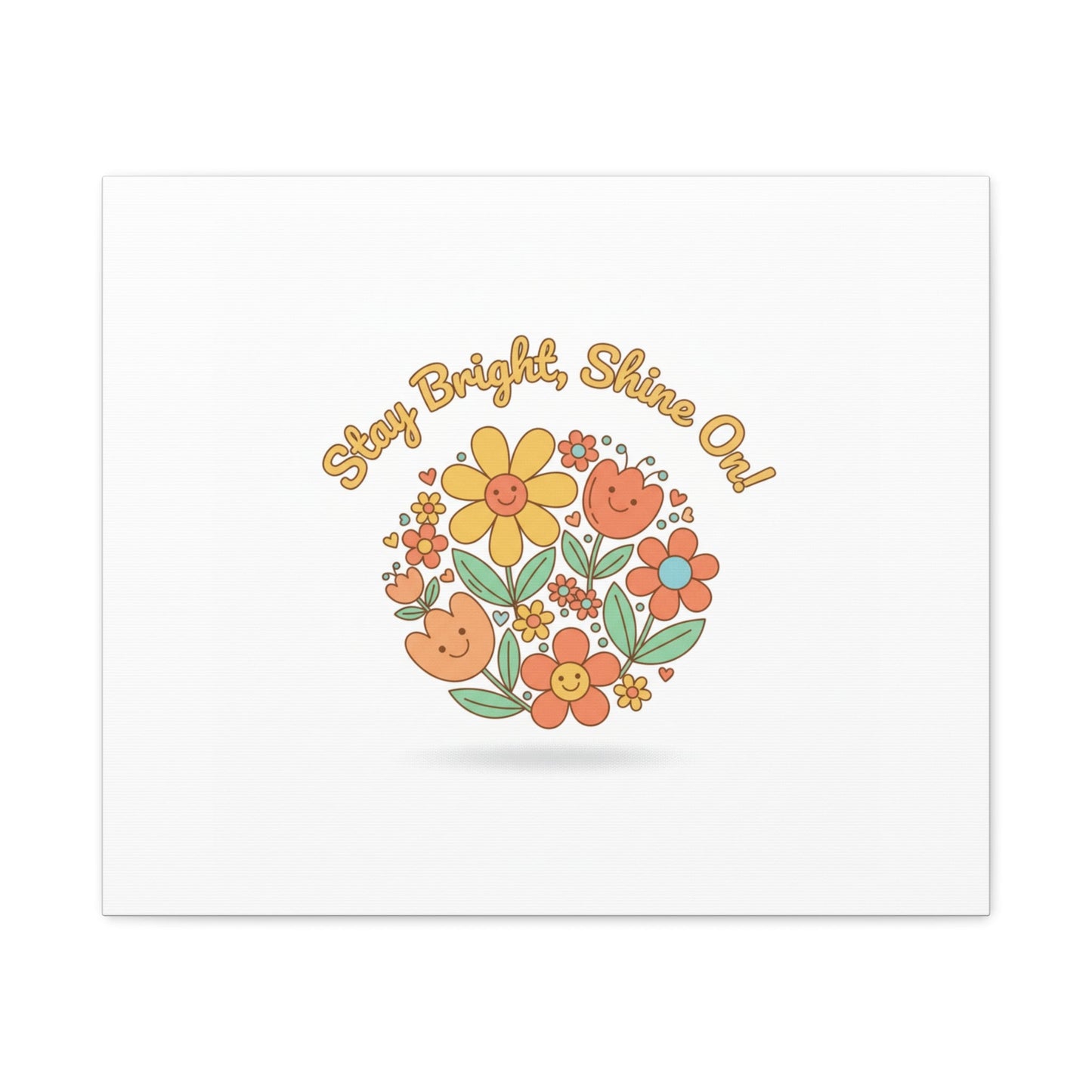 Stay Bright Shine On Canvas | Hopecore, Radical Optimism Wall Art