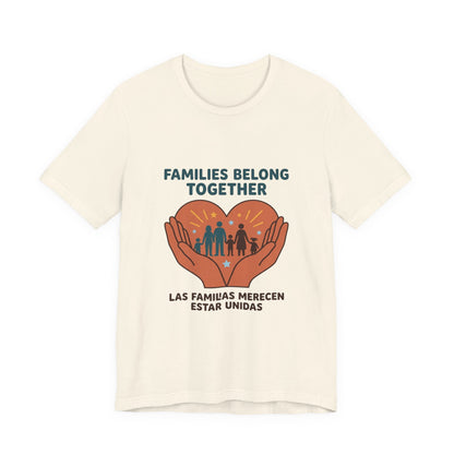 Families Belong Together Tee | family unity, solidaridad, bilingual