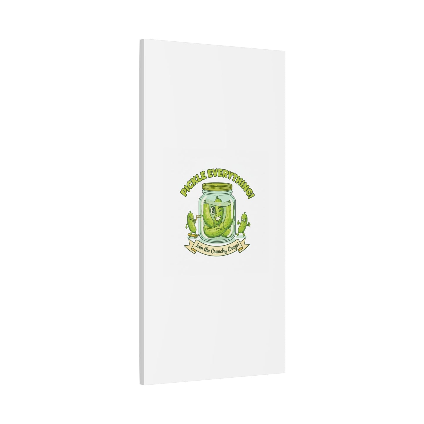 Pickle Everything! Matte Canvas | Brine Design, Pickle Lover Art