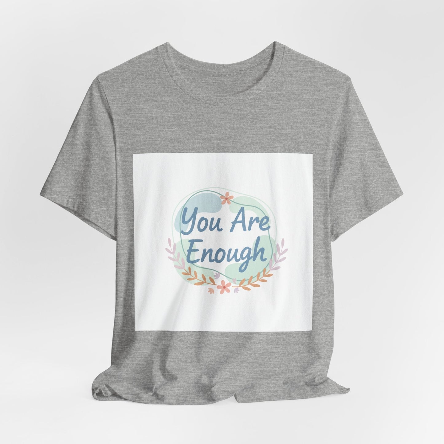 You Are Enough Tee | self care shirt, supportive quote tee