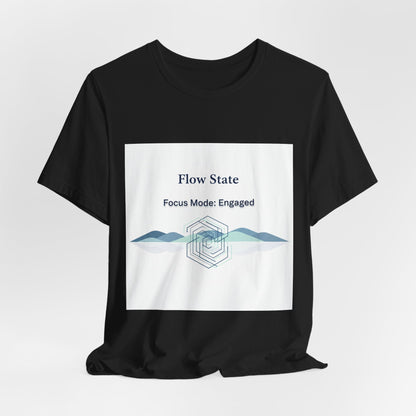 Flow State T-Shirt | Focus Mode Engaged Mindfulness Productivity Tee