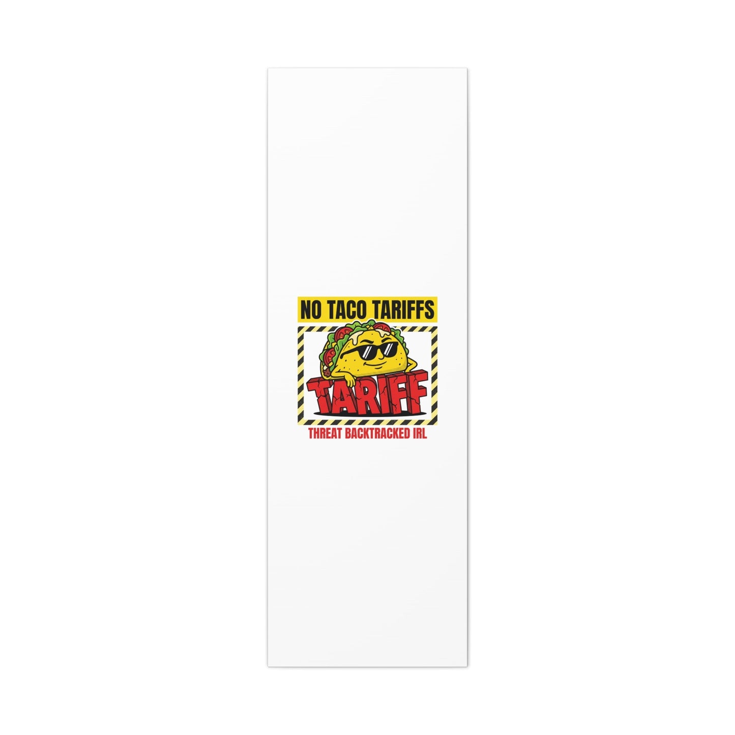 No Taco Tariffs Canvas | political taco pun, tariff backtrack protest typography