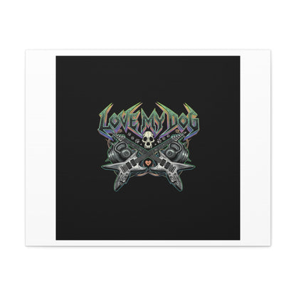 Love My Dog metal font Canvas | gothic wellness quote, edgy self-care merch