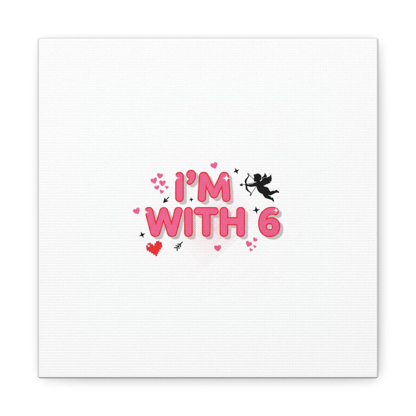 Valentine's 'I with 6 for 7' Meme Matte Canvas Art