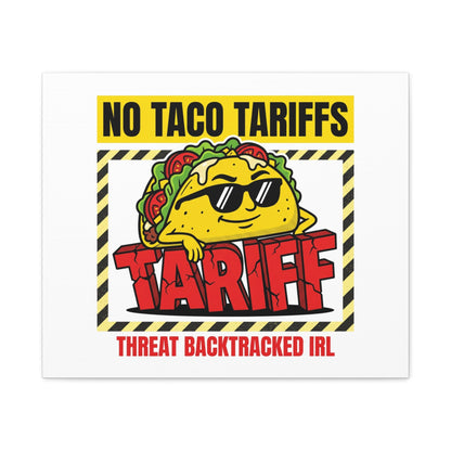 No Taco Tariffs Canvas | political taco pun, tariff backtrack protest typography