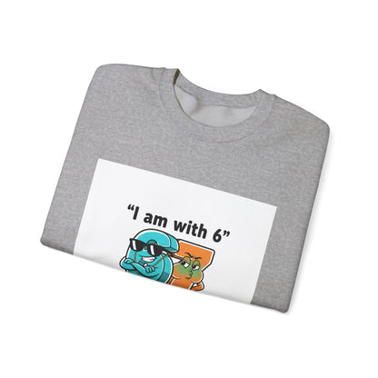 Funny Meme Crewneck Sweatshirt — "I am with six so 7 is jealous"
