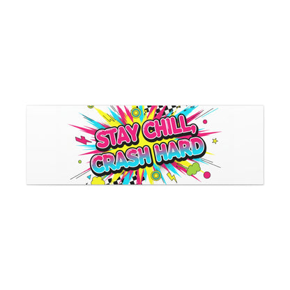 Stay Chill Crash Hard Canvas, neon graffiti crash out art | meltdown sticker style