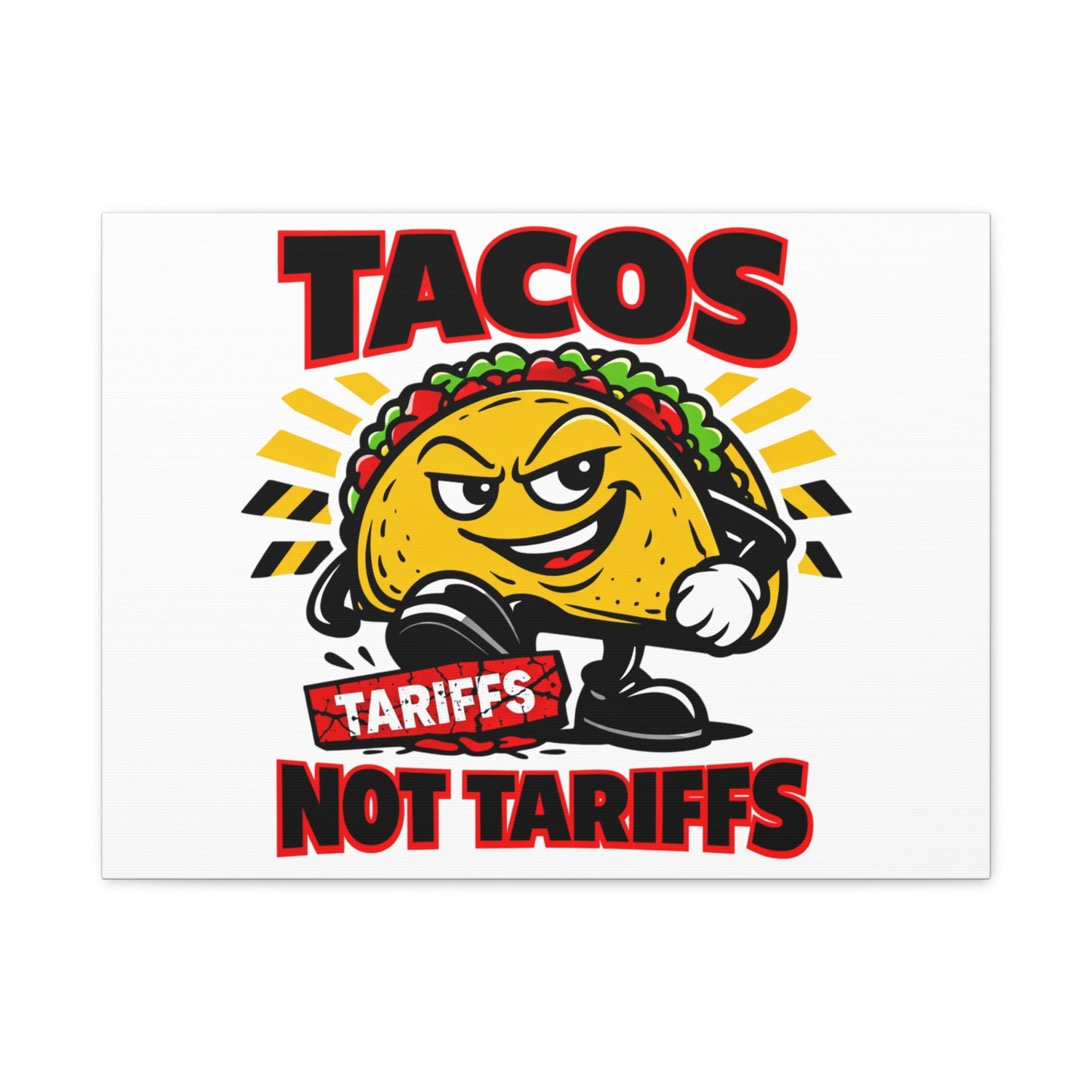Tacos Not Tariffs Canvas | political taco pun, tariff backtrack meme