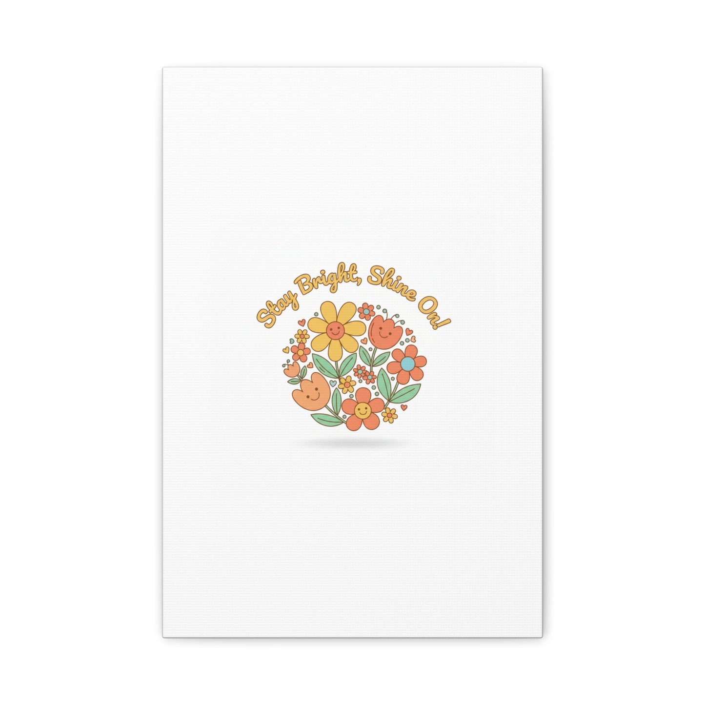 Stay Bright Shine On Canvas | Hopecore, Radical Optimism Wall Art