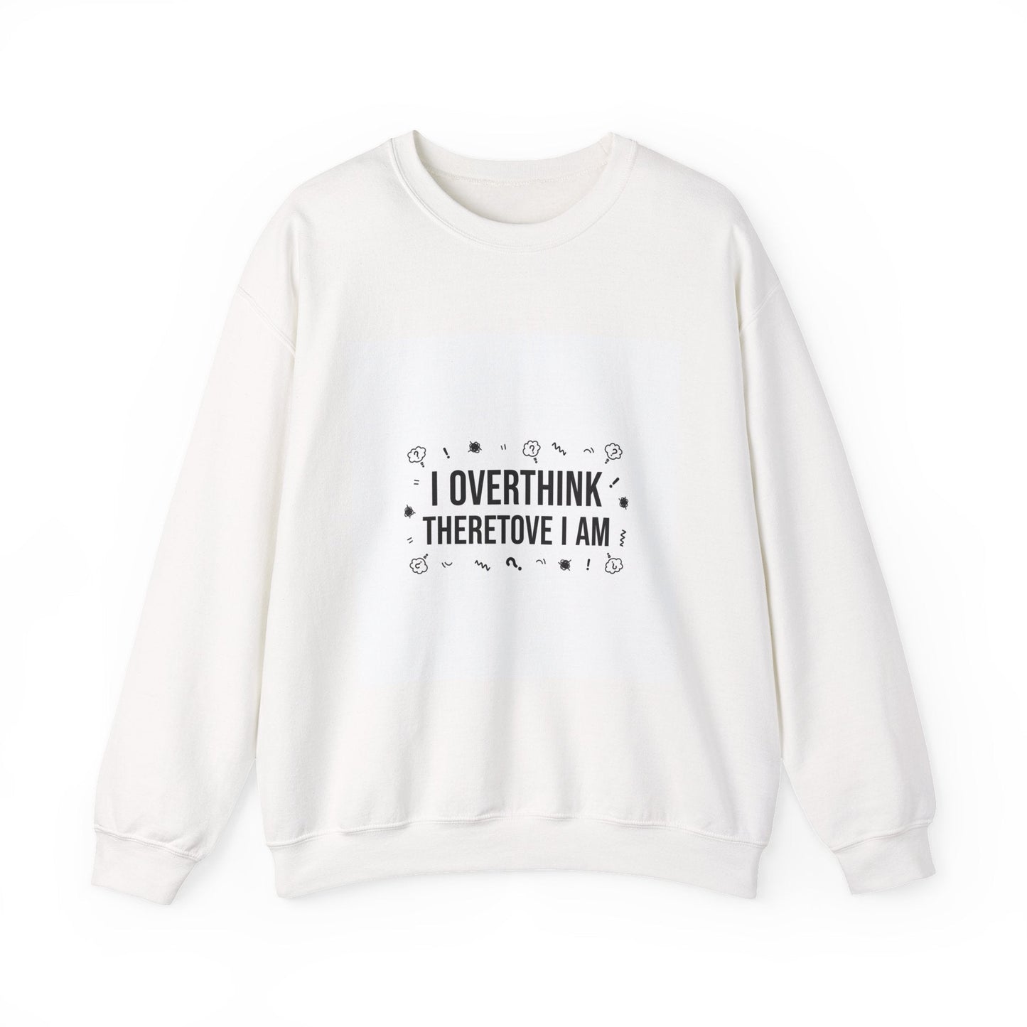 I Overthink Therefore I Am Sweatshirt | Sarcastic Quote, Self-Deprecating Humor