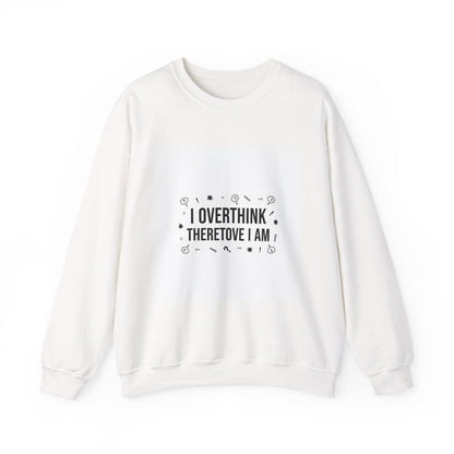 I Overthink Therefore I Am Sweatshirt | Sarcastic Quote, Self-Deprecating Humor