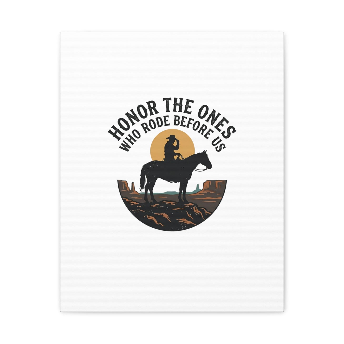 Honor the Ones Who Rode Before Us Canvas | Western, Cowboy, Vintage Americana
