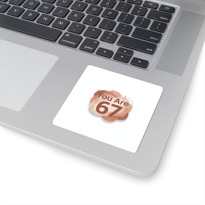 You Are 67 Sticker | Self-Love Valentine, Calm Affirmation Kiss-Cut Sticker