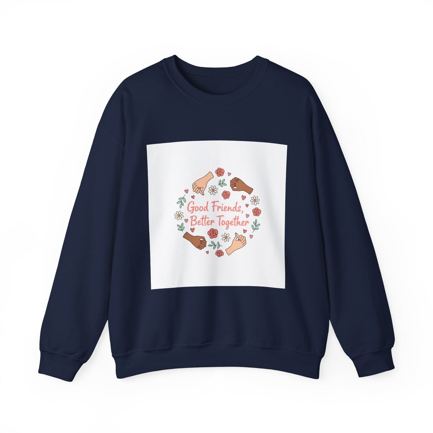 Good Friends Better Together Crewneck Sweatshirt | friendship Valentine, platonic love