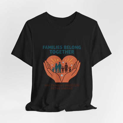 Families Belong Together Tee | family unity, solidaridad, bilingual