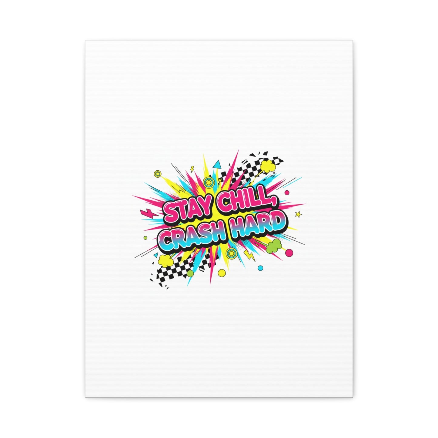 Stay Chill Crash Hard Canvas, neon graffiti crash out art | meltdown sticker style
