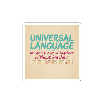 Universal Language Kiss-Cut Sticker | Empowerment Slogan, Equality Message