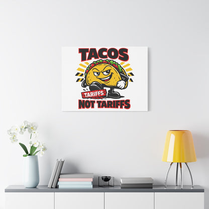 Tacos Not Tariffs Canvas | political taco pun, tariff backtrack meme