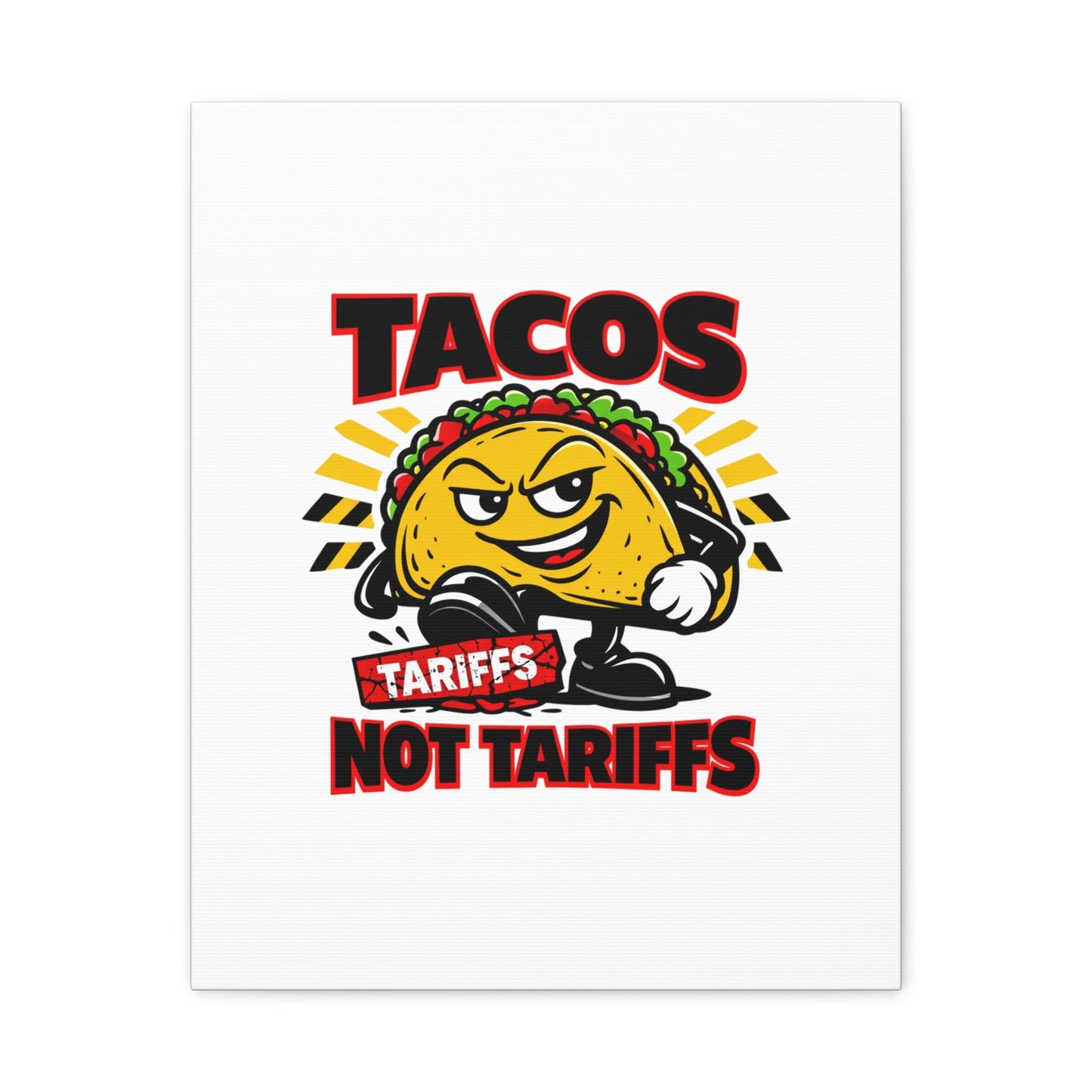 Tacos Not Tariffs Canvas | political taco pun, tariff backtrack meme