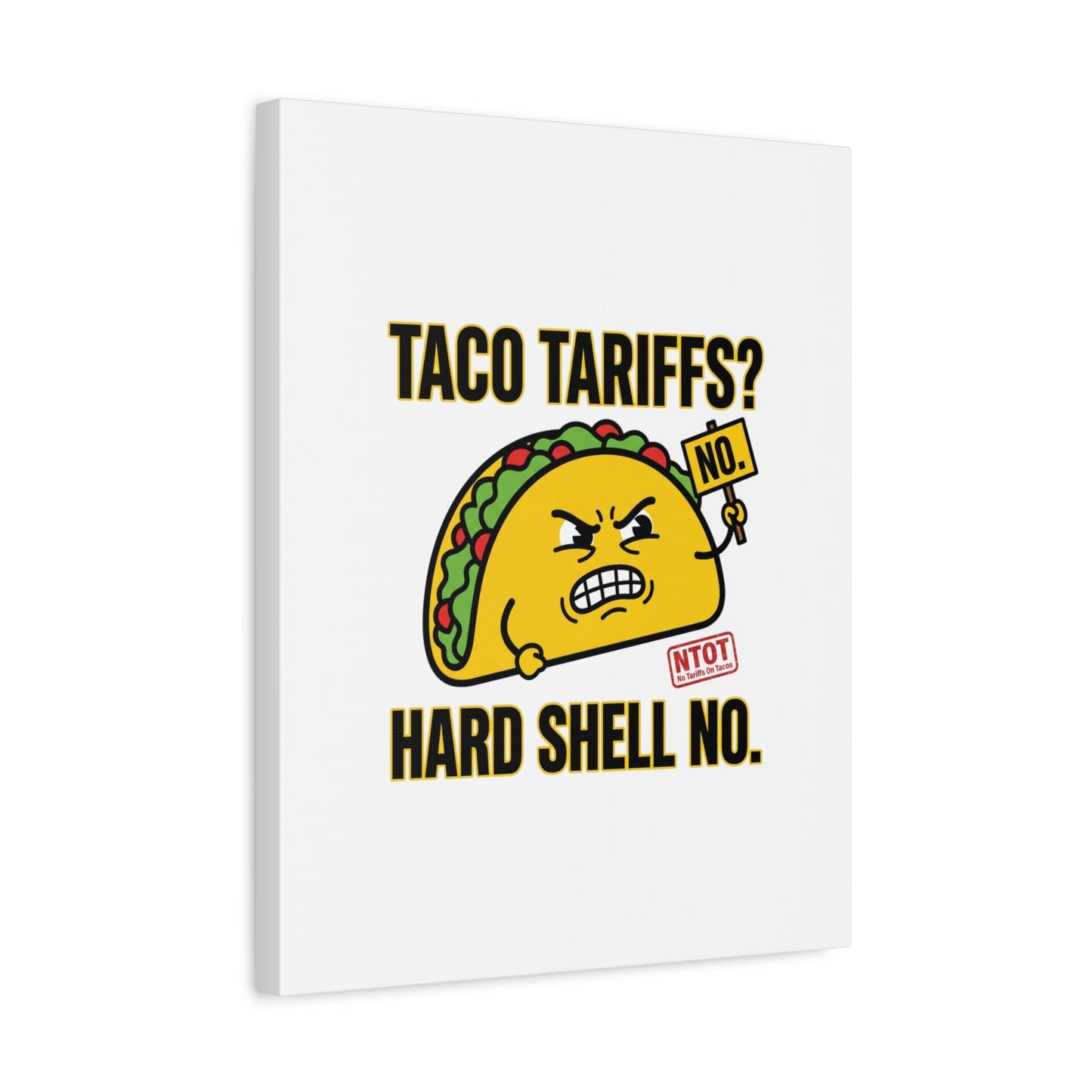 Taco Tariffs? Hard Shell No. Canvas