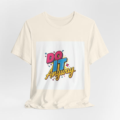 Do It Anyway Shirt | Maximalist Typography, Bold Stacked Text