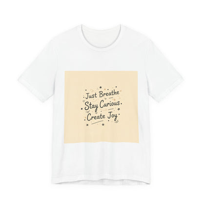 Just Breathe Stay Curious Create Joy Tee | messy handwriting shirt, doodle text design