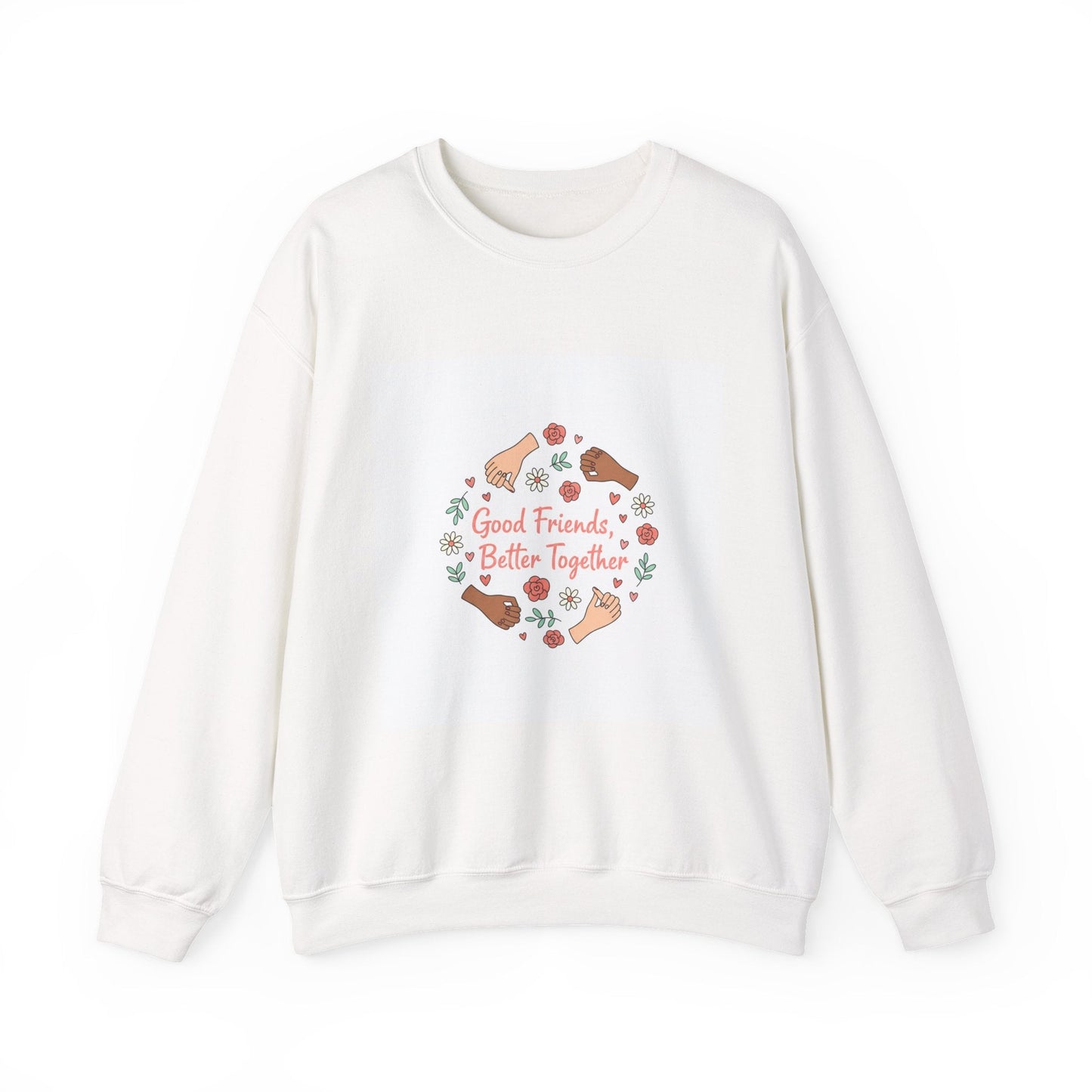 Good Friends Better Together Crewneck Sweatshirt | friendship Valentine, platonic love