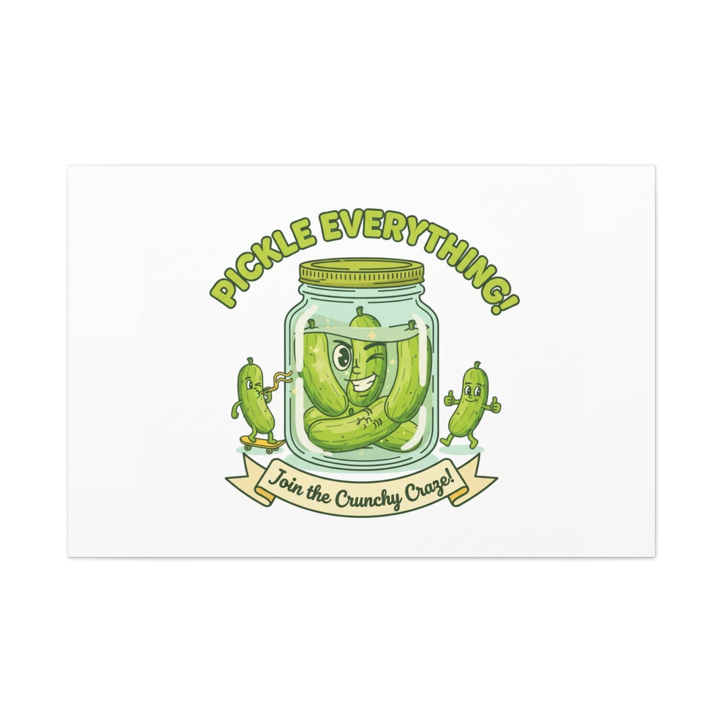 Pickle Everything! Matte Canvas | Brine Design, Pickle Lover Art