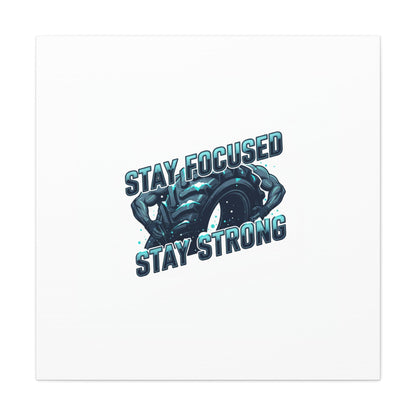 Stay Focused Stay Strong Canvas | Winter Workout Motivational Wall Art