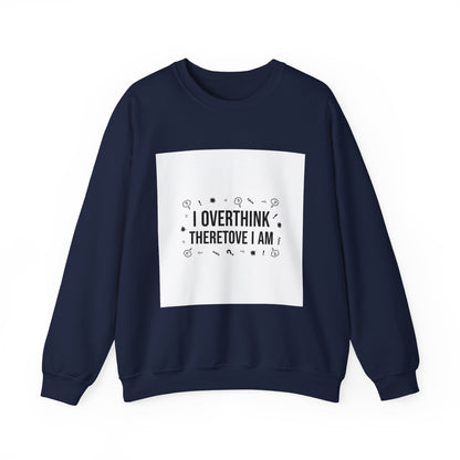 I Overthink Therefore I Am Sweatshirt | Sarcastic Quote, Self-Deprecating Humor