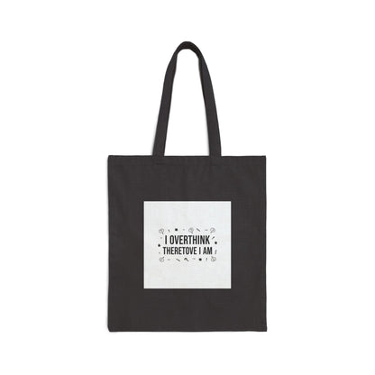 I Overthink Therefore I Am Tote, Sarcastic Quote, Self-Deprecating Humor