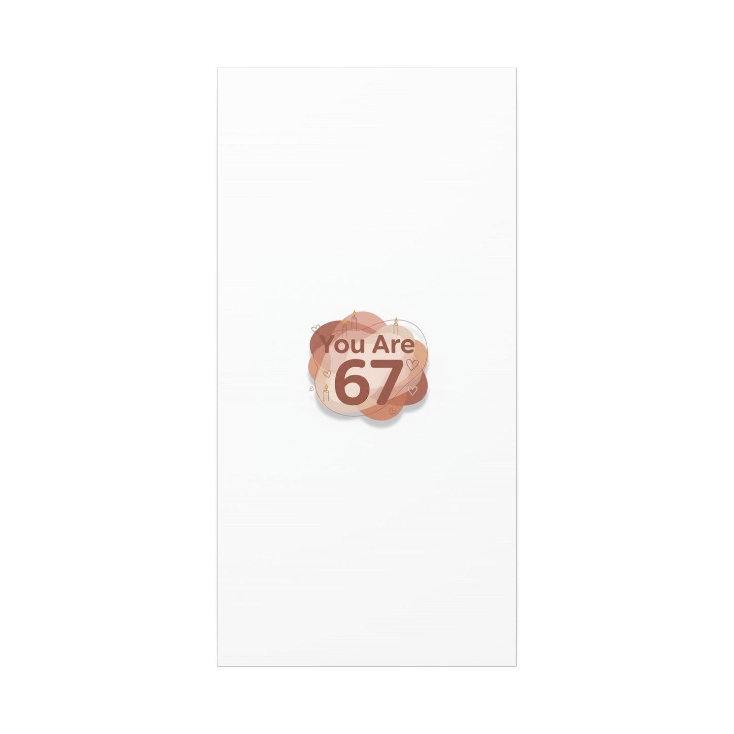 You Are 67 Canvas | Self Love Valentine wall art, Treat‑Yourself decor