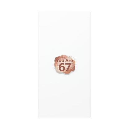 You Are 67 Canvas | Self Love Valentine wall art, Treat‑Yourself decor