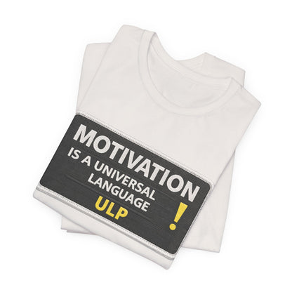 Motivation Is A Universal Language Tee — Inspirational Graphic T-Shirt