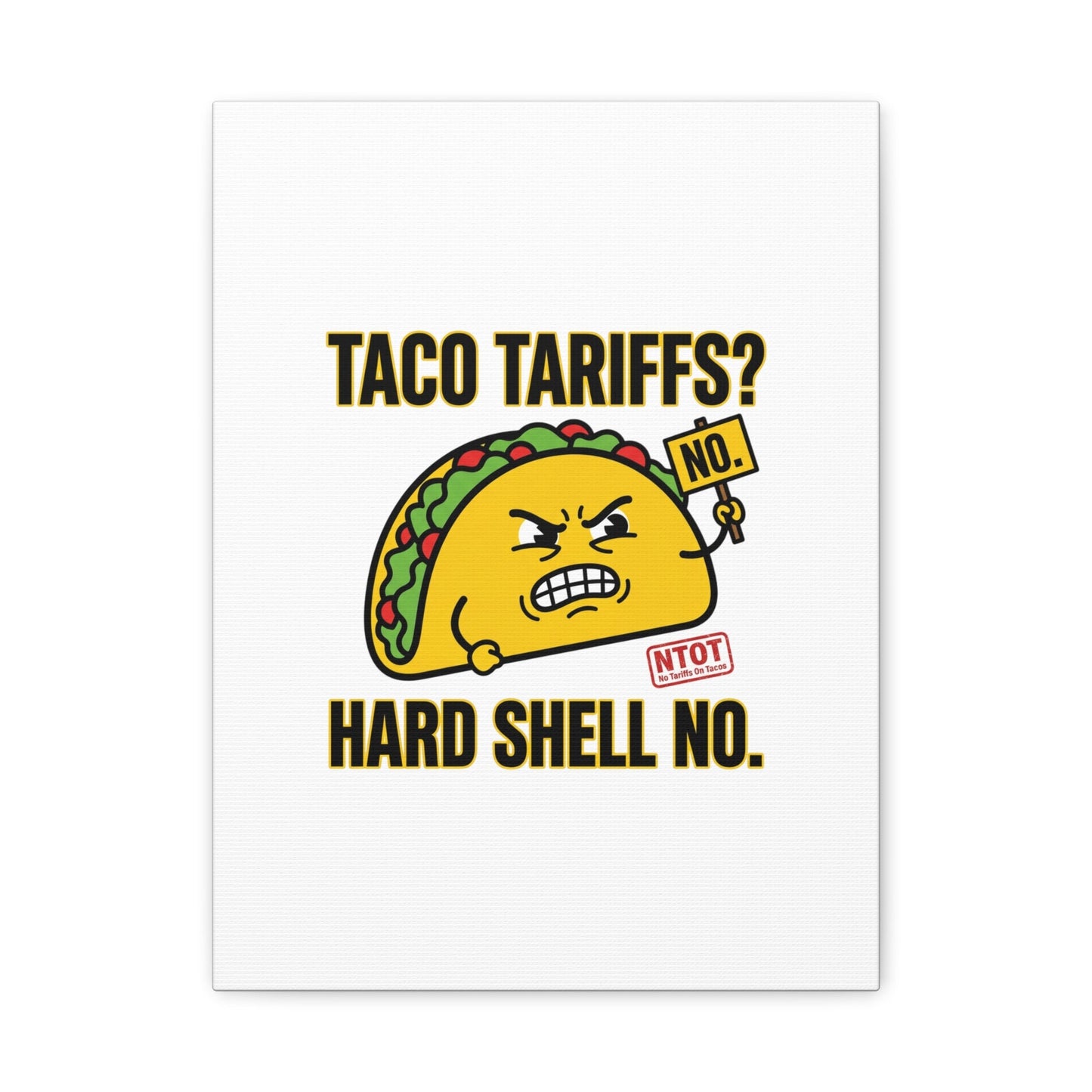 Taco Tariffs? Hard Shell No. Canvas