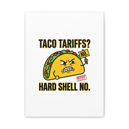 Taco Tariffs? Hard Shell No. Canvas