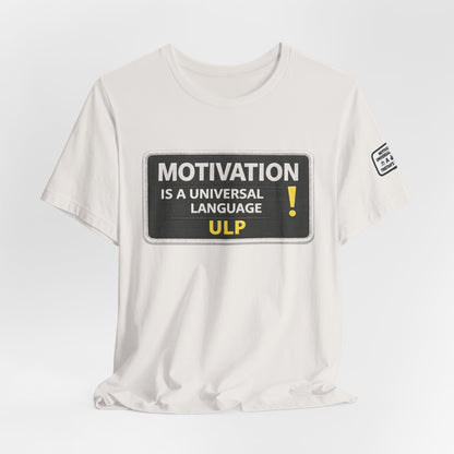 Motivation Is A Universal Language Tee — Inspirational Graphic T-Shirt