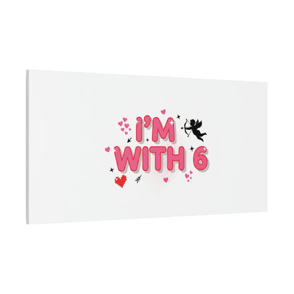 Valentine's 'I with 6 for 7' Meme Matte Canvas Art